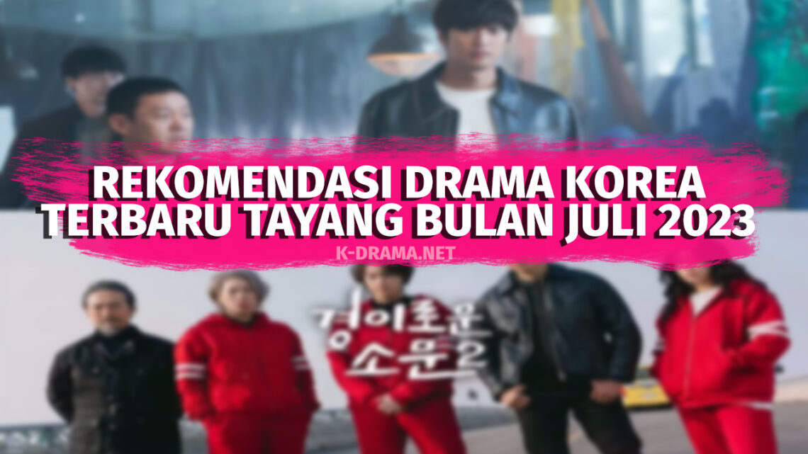 Rekomendasi Drama Korea Terbaru Tayang Bulan Juli K Drama Net