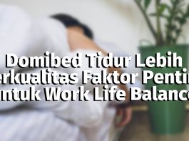 Kasur Domibed Wujudkan Tidur Lebih Berkualitas Faktor Penting untuk Work Life Balance
